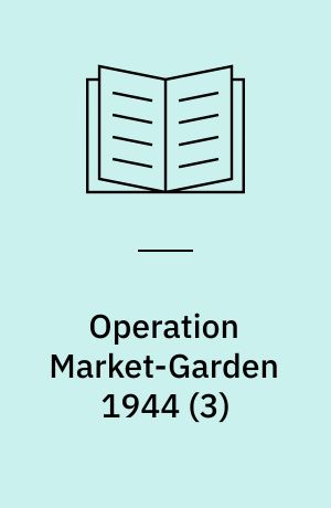 Operation Market-Garden 1944 (3) : The British XXX Corps Missions
