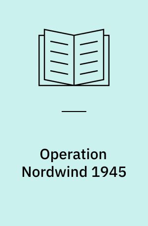 Operation Nordwind 1945 : Hitler's last offensive in the West