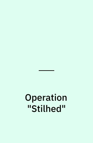 Operation "Stilhed"