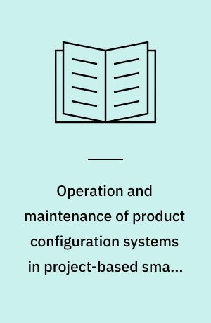 Operation and maintenance of product configuration systems in project-based small and medium-sized enterprises