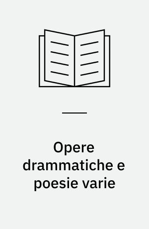 Opere drammatiche e poesie varie