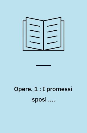 Opere. 1 : I promessi sposi ....