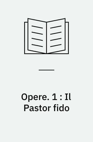 Opere. 1 : Il Pastor fido