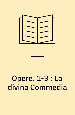 Opere. 1-3 : La divina Commedia