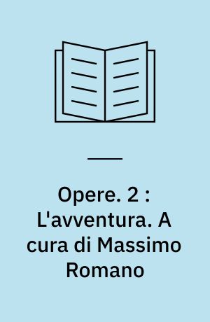 Opere. 2 : L'avventura. A cura di Massimo Romano