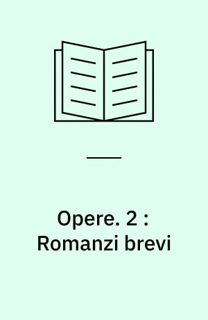 Opere. 2 : Romanzi brevi