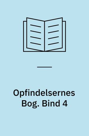 Opfindelsernes Bog. Bind 4