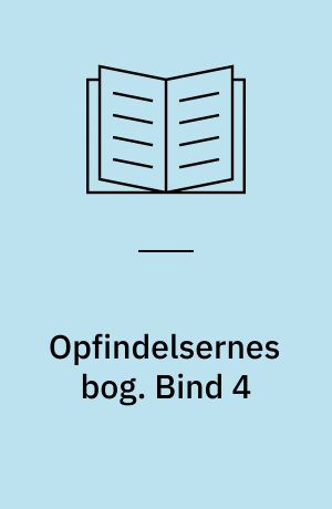 Opfindelsernes bog. Bind 4
