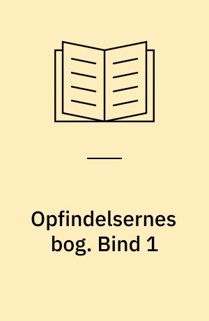 Opfindelsernes bog. Bind 1