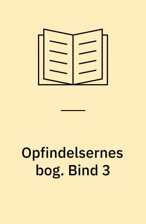 Opfindelsernes bog. Bind 3