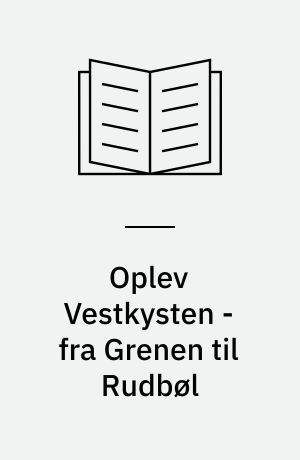 Oplev Vestkysten - fra Grenen til Rudbøl : en natur- og kulturguide