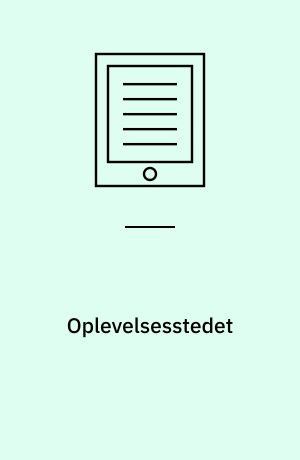 Oplevelsesstedet : tekstanalytiske tilgange til oplevelsesdesigns