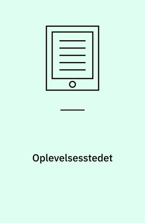 Oplevelsesstedet : tekstanalytiske tilgange til oplevelsesdesigns
