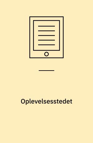 Oplevelsesstedet : tekstanalytiske tilgange til oplevelsesdesigns