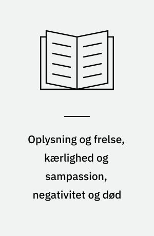 Oplysning og frelse, kærlighed og sampassion, negativitet og død : et sammenlignende studie i dele af Hegel's, Tanabe's og Takeuchis's religionsfilosofi med enkelte sideblik på Kierkegaard's tænkning