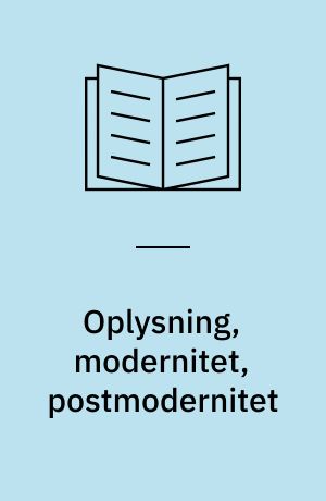 Oplysning, modernitet, postmodernitet