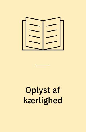 Oplyst af kærlighed : en vejledning i kristen bøn og dybdemeditation