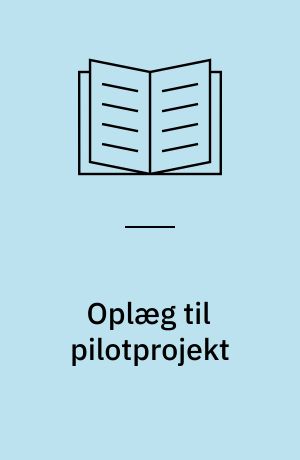 Oplæg til pilotprojekt : aktører, processer og relationer i det lokale