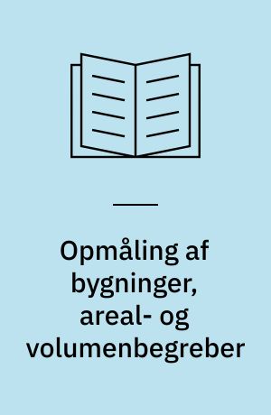 Opmåling af bygninger, areal- og volumenbegreber