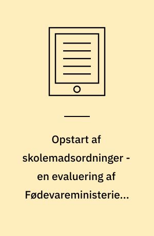 Opstart af skolemadsordninger - en evaluering af Fødevareministeriets skolemadsforsøg 2008