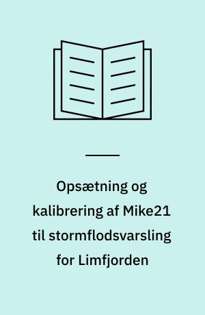 Opsætning og kalibrering af Mike21 til stormflodsvarsling for Limfjorden
