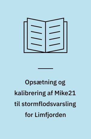 Opsætning og kalibrering af Mike21 til stormflodsvarsling for Limfjorden