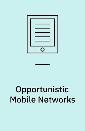 Opportunistic Mobile Networks : Advances and Applications