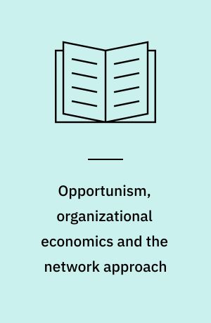 Opportunism, organizational economics and the network approach