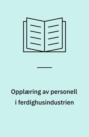 Opplæring av personell i ferdighusindustrien