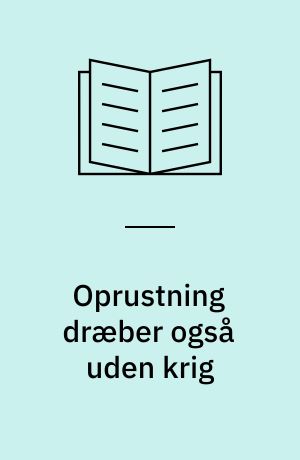 Oprustning dræber også uden krig
