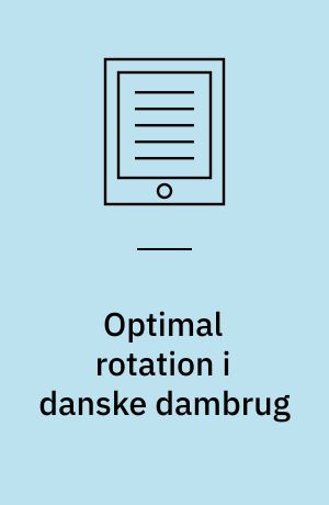 Optimal rotation i danske dambrug : undersøgelse og vurdering af muligheder for produktionsoptimering