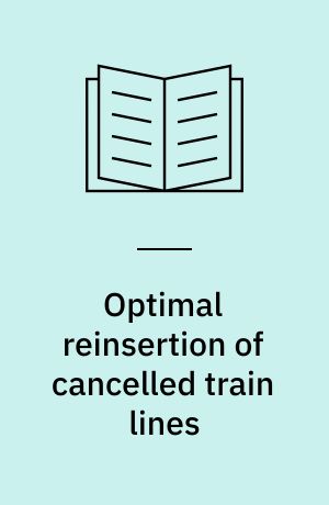 Optimal reinsertion of cancelled train lines
