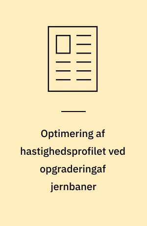 Optimering af hastighedsprofilet ved opgraderingaf jernbaner
