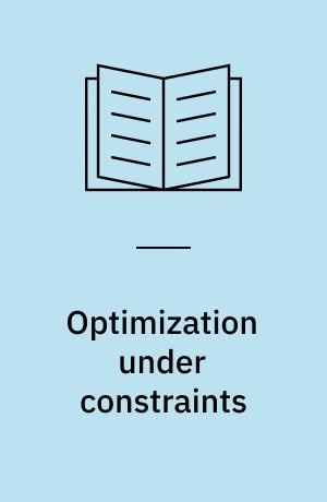 Optimization under constraints : theory and applications of nonlinear programming