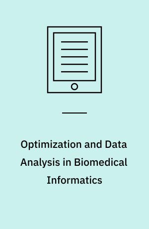 Optimization and Data Analysis in Biomedical Informatics