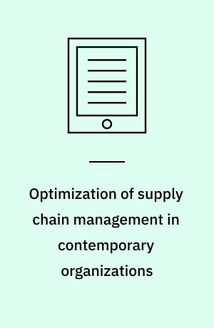 Optimization of supply chain management in contemporary organizations