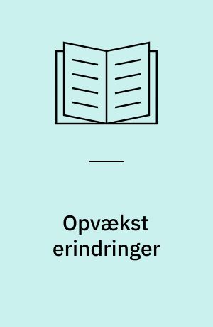 Opvækst erindringer : Antologi om ændringerne i børn og unges vilkår på landet 1860-1920