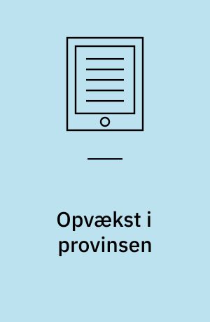 Opvækst i provinsen : om dem, der bliver, og dem, der rejser