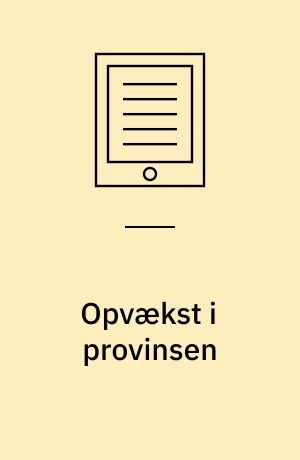 Opvækst i provinsen : om dem, der bliver, og dem, der rejser