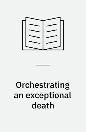 Orchestrating an exceptional death : donor family experiences and organ donation in Denmark