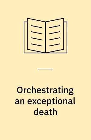 Orchestrating an exceptional death : donor family experiences and organ donation in Denmark