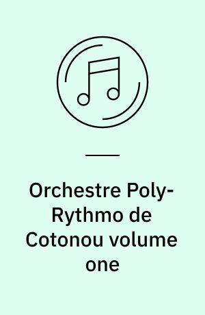 Orchestre Poly-Rythmo de Cotonou volume one : The voudon effect : funk & sato from Benin's obscure labels 1972-1975
