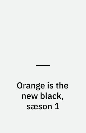 Orange is the new black, sæson 1