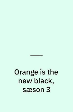 Orange is the new black, sæson 3