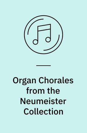 Organ Chorales from the Neumeister Collection : BWV 719, BWV 1090-1095, BWV 714, BWV 742, BWV 1101-1105 ; BWV BWV 1106-117, BWV 957, BWV 1118-1120