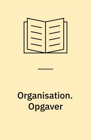 Organisation. Opgaver