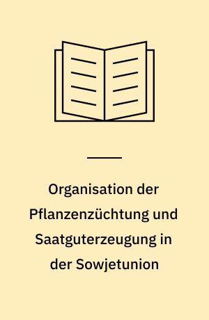 Organisation der Pflanzenzüchtung und Saatguterzeugung in der Sowjetunion