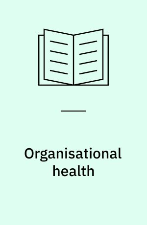 Organisational health : diagnosis and treatment