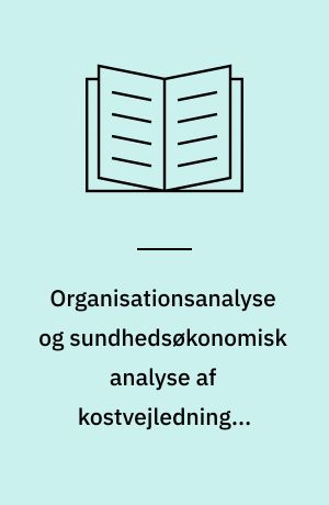 Organisationsanalyse og sundhedsøkonomisk analyse af kostvejledning i primær sundhedssektor : MPH-afhandling