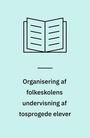 Organisering af folkeskolens undervisning af tosprogede elever : en vejledning